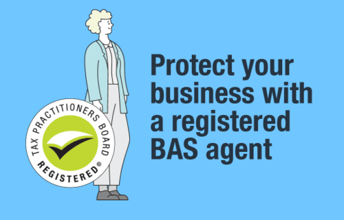 Protect your business with a registered BAS agent